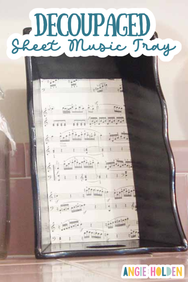 Decoupaged Sheet Music Tray Makeover Tutorial - Angie Holden The ...