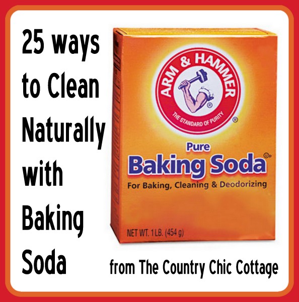 25 Ways to Naturally Clean with Baking Soda The Country Chic Cottage