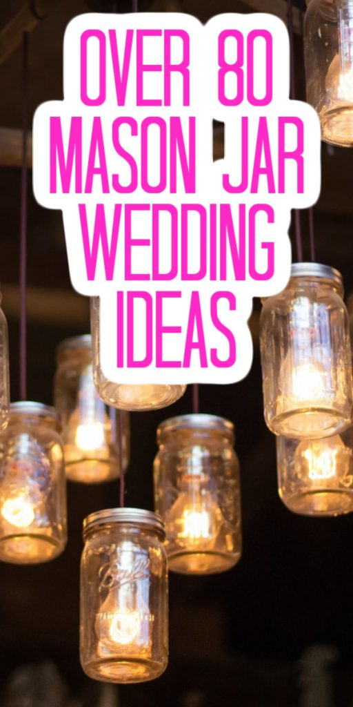 Over 80 Mason Jar Wedding Ideas