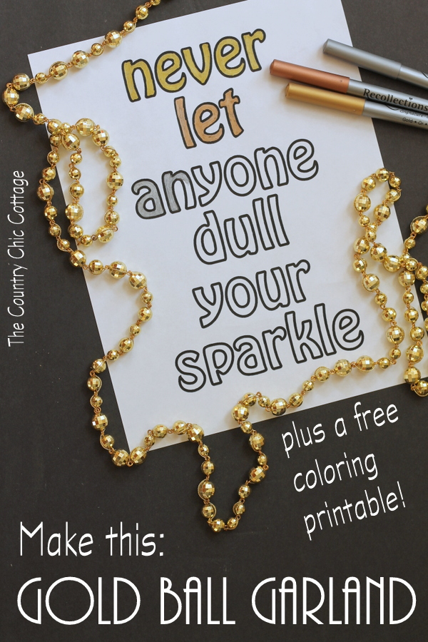 Make this gold ball garland plus print a free coloring page printable and never let anyone dull your sparkle!
