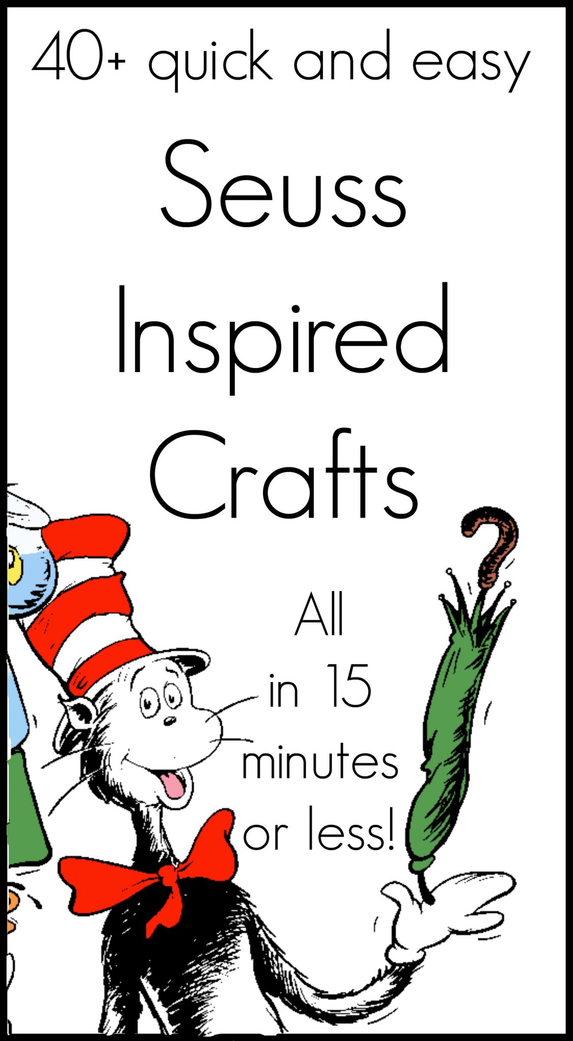 A collection of over 40 Seuss crafts that all take 15 minutes or less to make