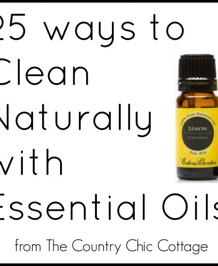 25 ways to clean naturally with essential oils -- a guide everyone needs for all natural cleaning!