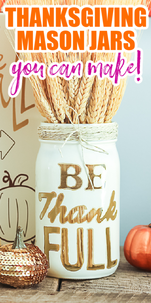 Make Thanksgiving mason jars for your home this year! These easy to make jars will look great as Thanksgiving centerpieces and so much more! #thanksgiving #masonjars #thankful