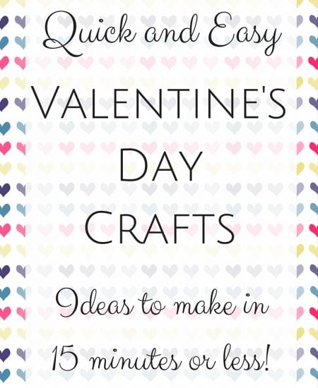 Over 50 IDEAS! All of these quick and easy Valentine's Day crafts take 15 minutes or less to make!