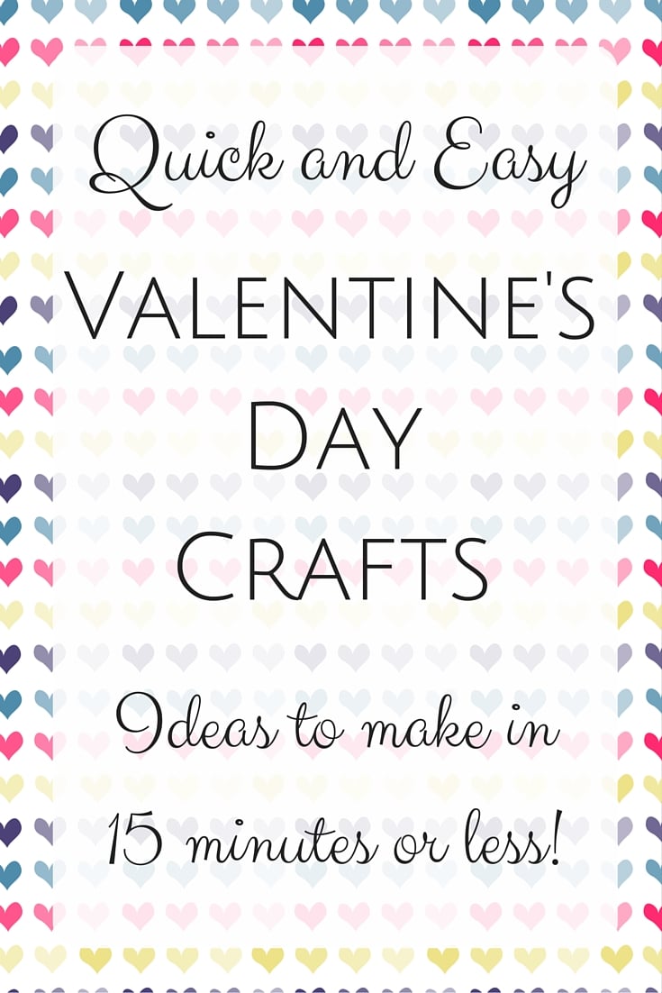 All of these quick and easy Valentine's Day crafts take 15 minutes or less to make!