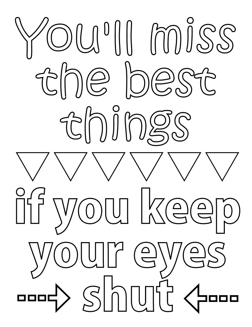 You ll miss the best things if you keep your eyes shut