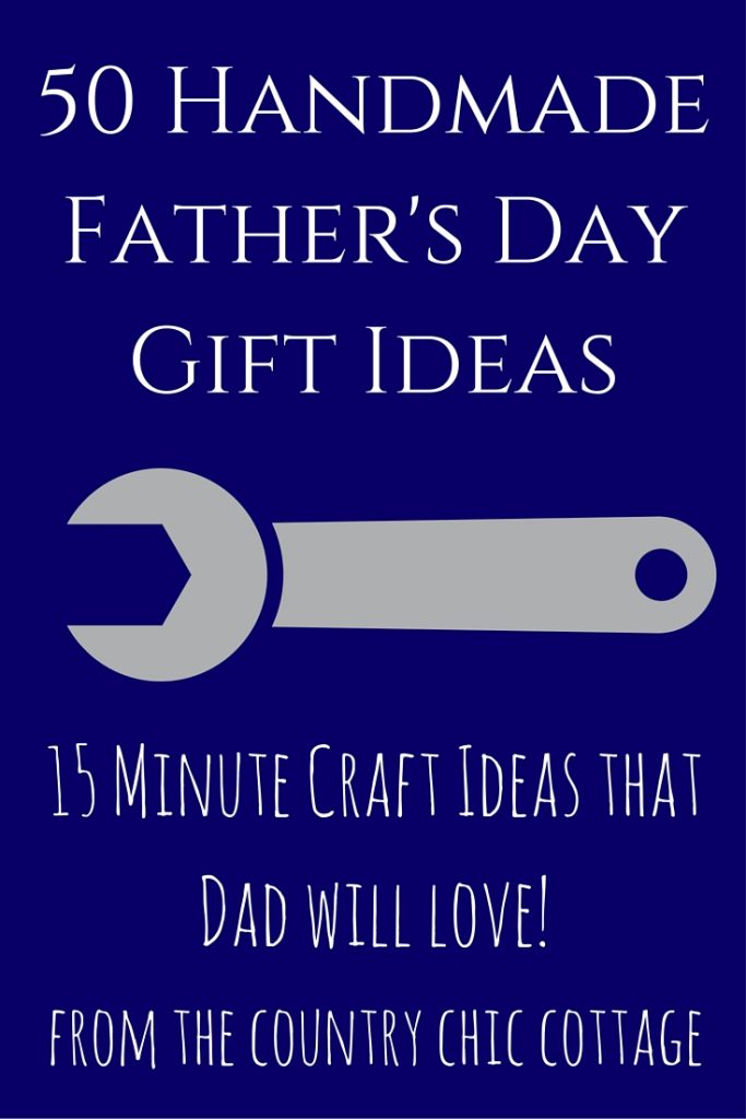50 Handmade Father's Day Gift Ideas - Angie Holden The Country Chic Cottage