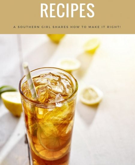 10 sweet tea recipes from a southern girl!
