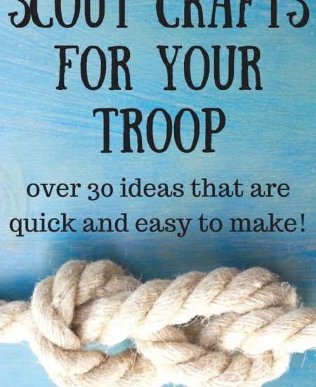 Scout Crafts for your Troop - get 30 quick and easy ideas that your troop will love!