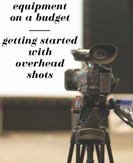 Video equipment on a budget - getting started with overhead shots!