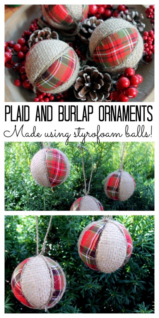 Plaid and Burlap Ornaments - make your own easily using Styrofoam balls! Great video tutorial!