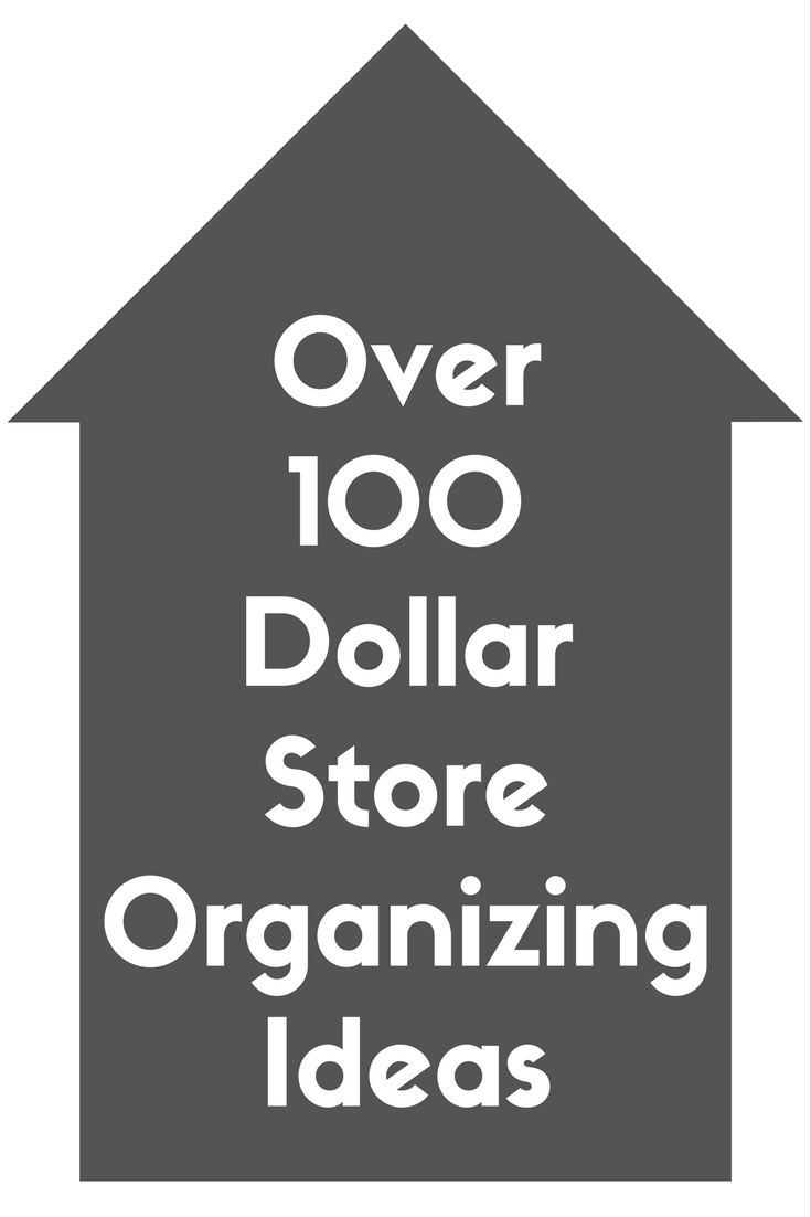 Over 100 dollar store organizing ideas for every room in your home!