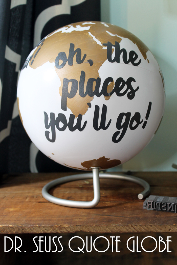 Dr. Seuss Quote Globe - an easy DIY project that is perfect for your home or a teacher's classroom! Use your Silhouette to make this even easier!