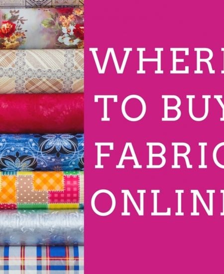 Where to buy fabric online - one blogger reveals her top sources!