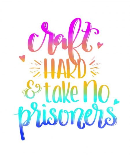 craft hard & take no prisoners colorful art