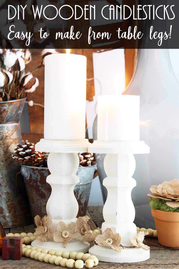 You can make these wooden candlesticks at home with table legs from the home improvement store! Paint with texture chalk paint for a rustic look!