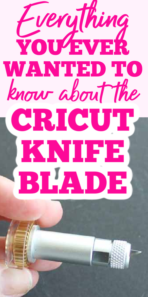 Cricut Knife Blade Basics - Everything You Need to Know!