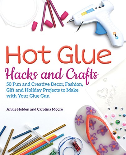 hot glue hacks and crafts