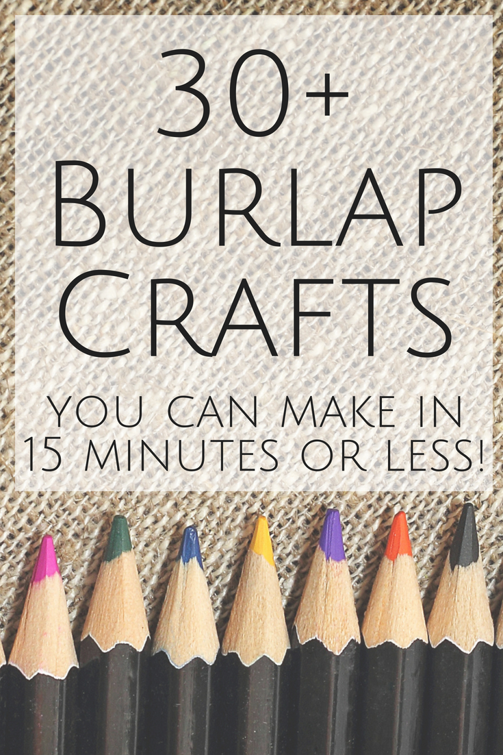 Get great ideas for burlap decor, crafts, and so much more! All that take 15 minutes or less to make!