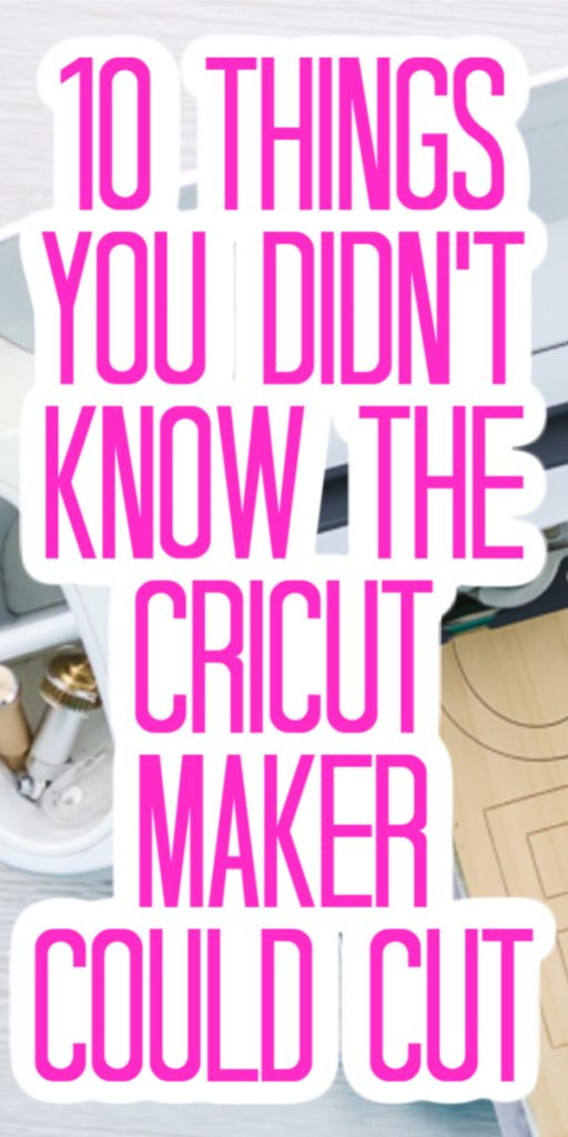 10 Things You Didn’t Know The Cricut Maker Could Cut - you can cut so much with this machine!