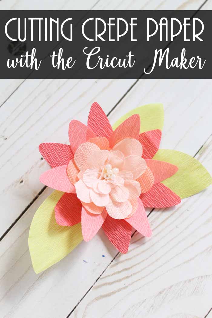 how to cut crepe paper with the cricut maker