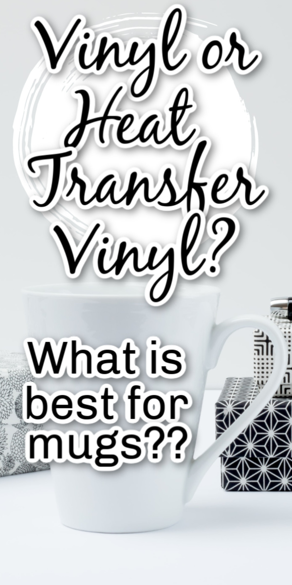 Vinyl or Heat Transfer Vinyl on Mugs? Which is Better? Angie Holden