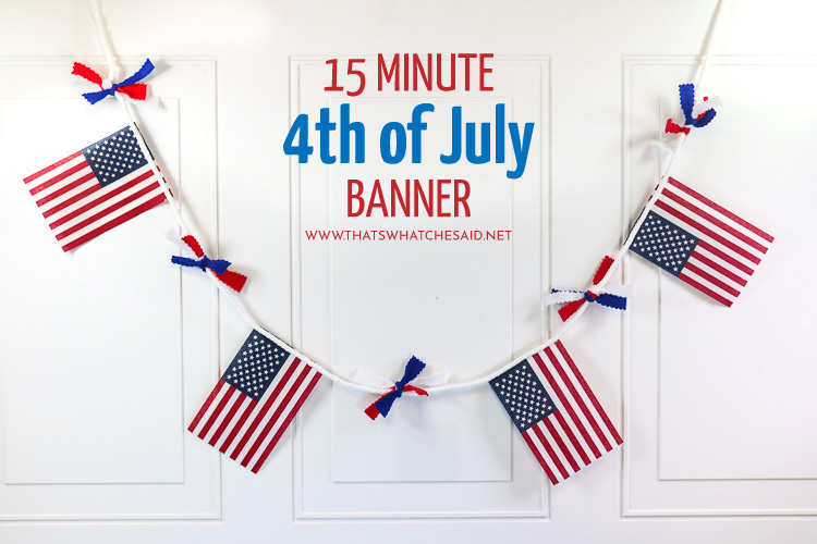 15 Minute 4th of July Banner