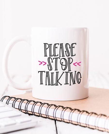 please stop talking coffee mug