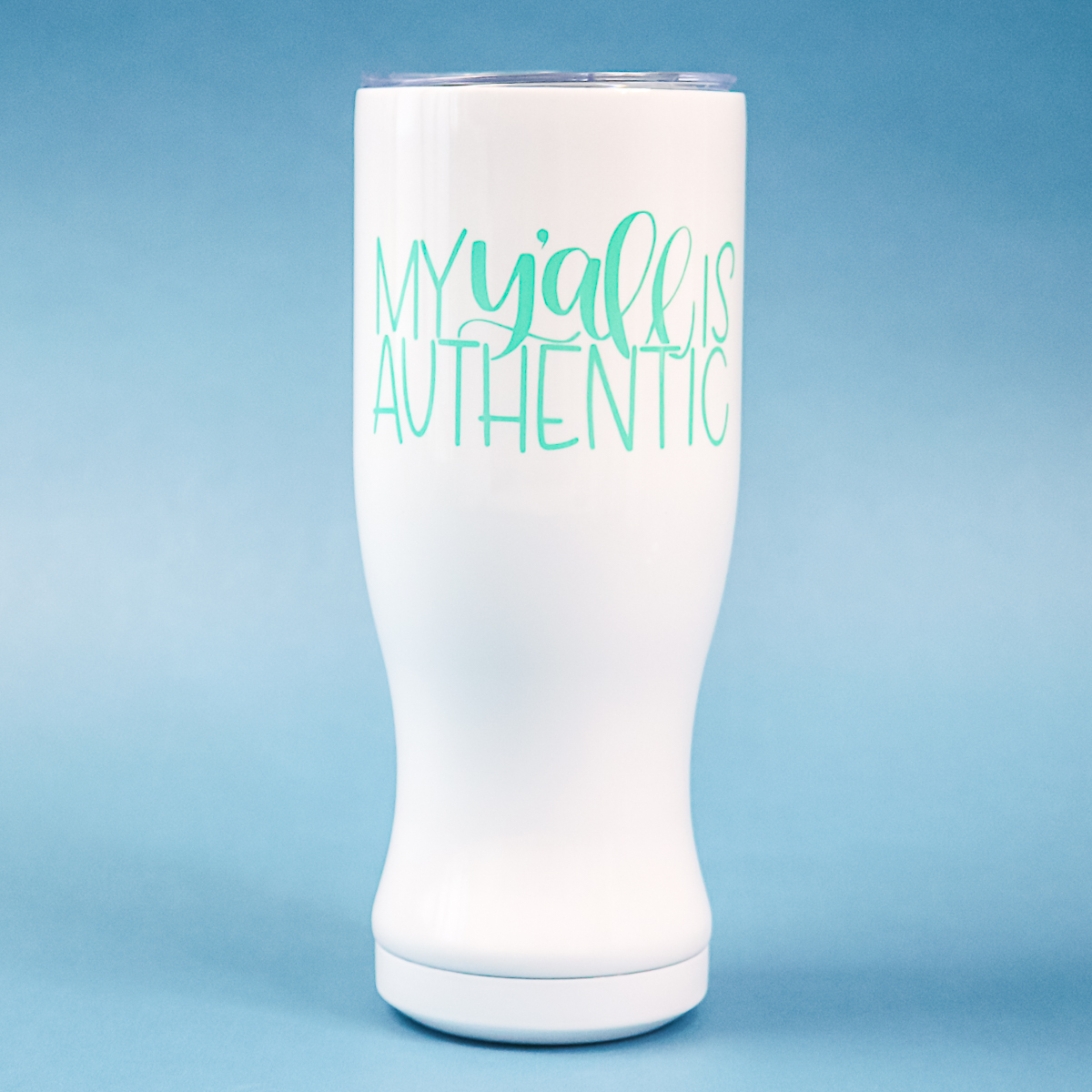 my y'all is authentic pilsner tumbler