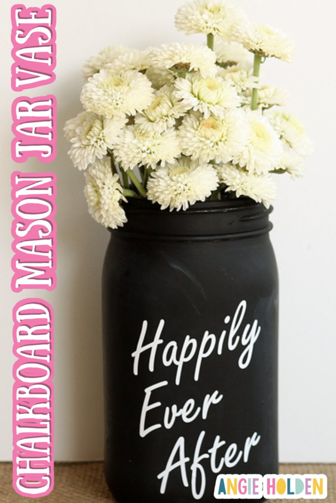 chalkboard painted mason jar vase with flowers