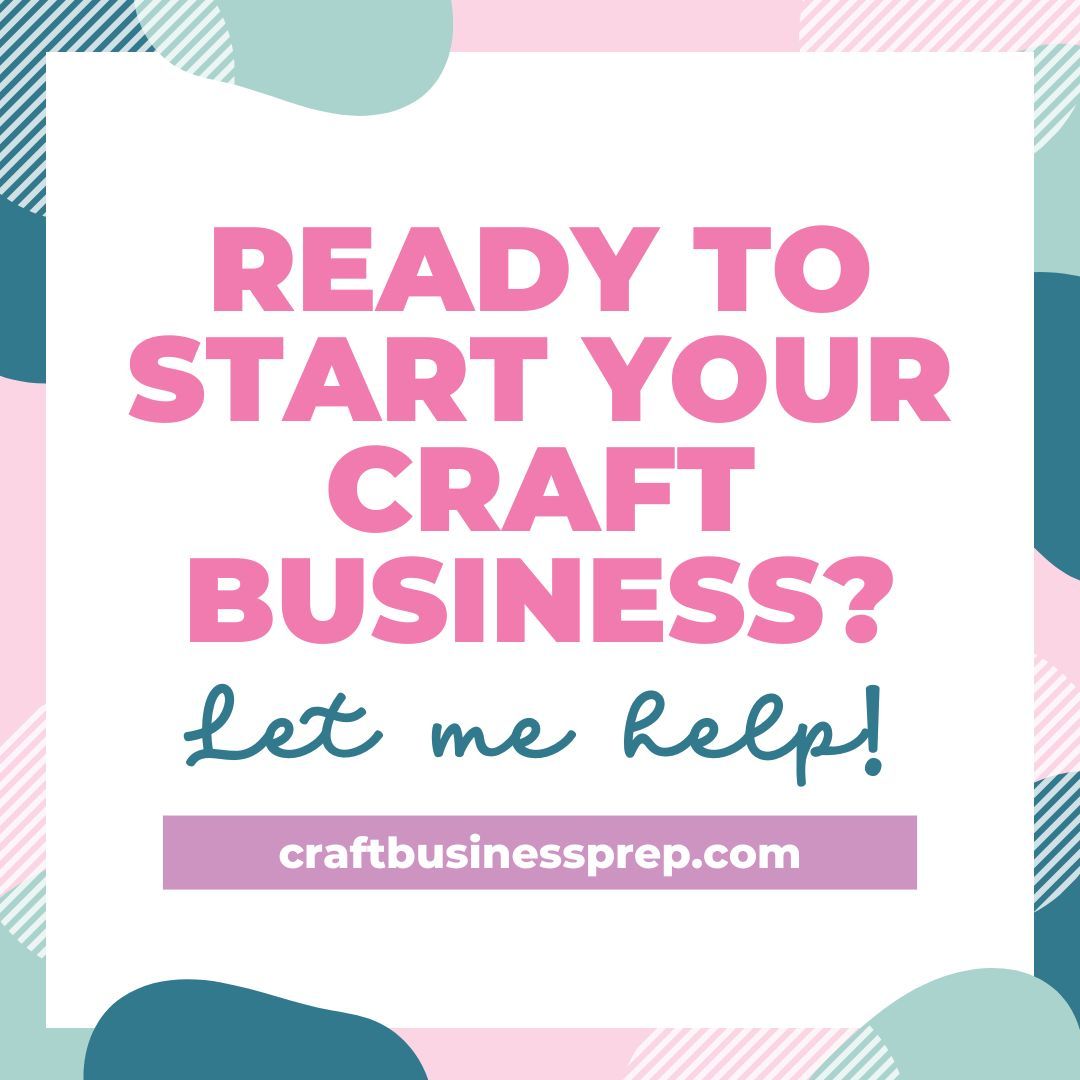 Craft Business Prep - let me help!