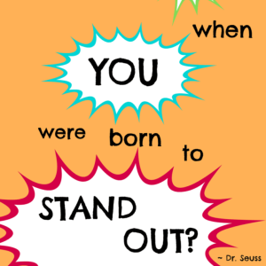 Dr. Seuss Printable Why fit in when you were born to stand out by Garden Sanity